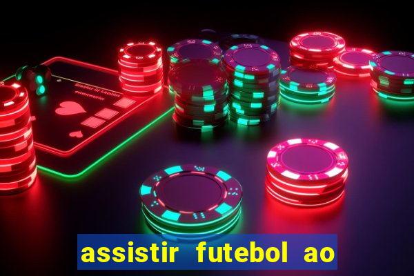 assistir futebol ao vivo multi canais